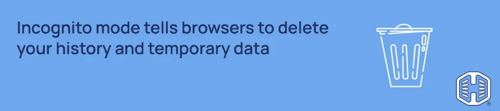 Strip Banner Text - Incognito mode tells browsers to delete your history and temporary data