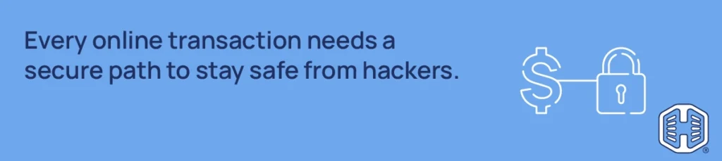 Strip Banner Text - Every online transaction needs a secure path to stay safe from hackers