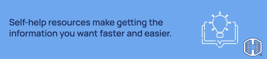 Strip Banner Text - Self-help resources make getting the information you want faster and easier.