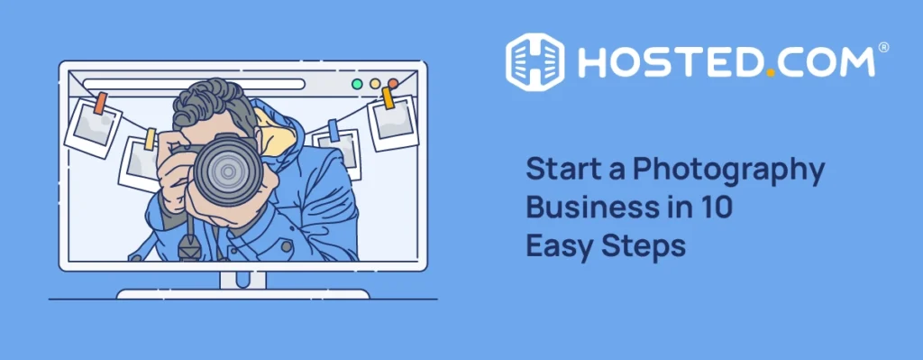 How To Start A Photography Business - Start a Photography Business in 10 Easy Steps