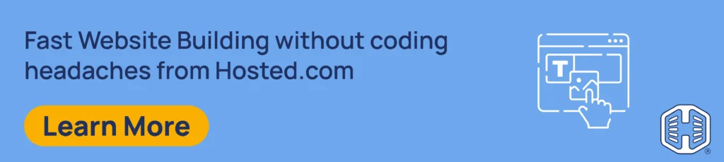 Fast Website Building without coding headaches from Hosted.com [Learn More]