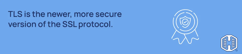 Strip Banner Text - TLS is the newer, more secure version of the SSL protocol.