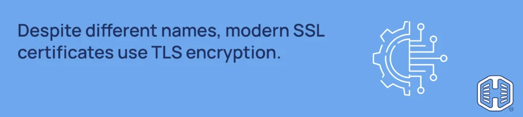 Strip Banner Text - Despite different names, modern SSL certificates use TLS encryption.