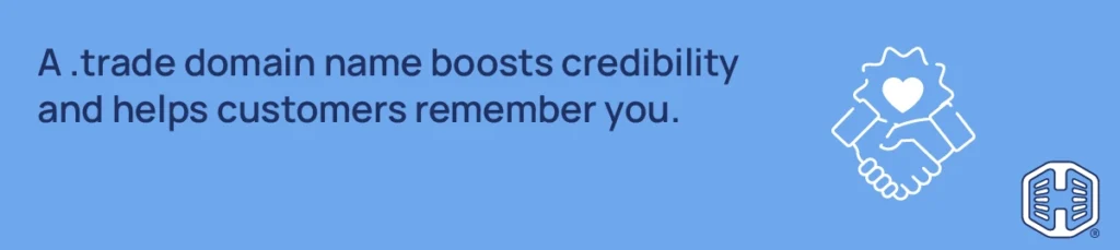 Strip Banner Text - A .trade domain name boosts credibility and helps customers remember you