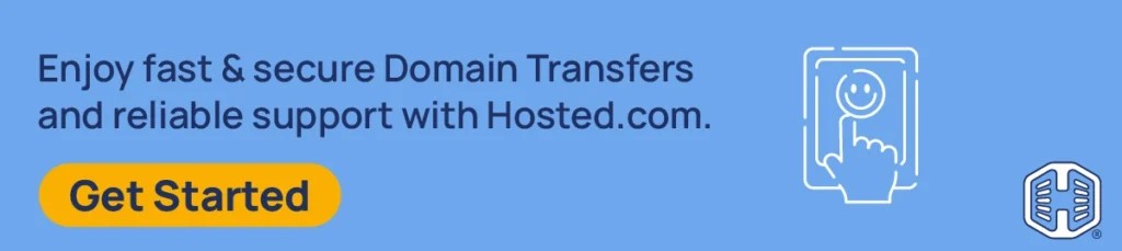 Strip Banner Text - Enjoy fast & secure Domain Transfers and reliable support with Hosted.com. [Get Started]