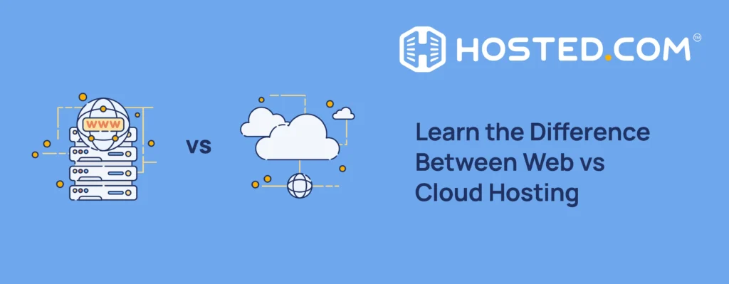 Header Text - Learn the Difference Between Web Hosting vs Cloud Hosting