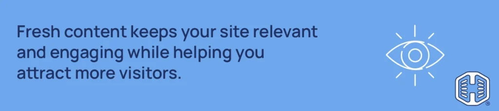 Strip Banner Text - Fresh content keeps your site relevant and engaging while helping you attract more visitors