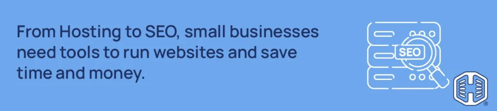 From Hosting to SEO, small businesses need tools to run websites and save time and money