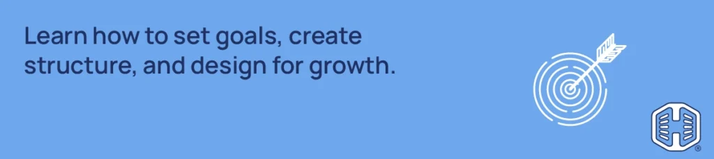 Strip Banner Text - Learn how to set goals, create structure, and design for growth