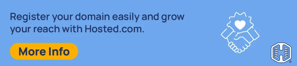 Strip Banner Text - Register your domain easily and grow your reach with Hosted.com. [More Info]