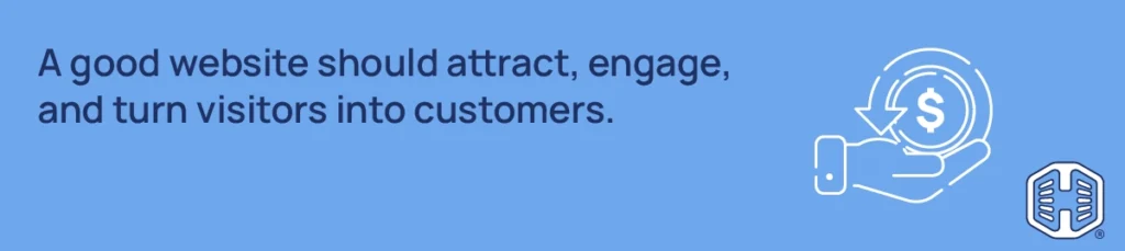 Strip Banner Text - A good website should attract, engage, and turn visitors into customers