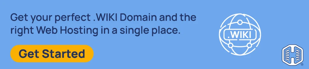 Get your perfect .WIKI Domain and the right Web Hosting in a single place. [Get Started]