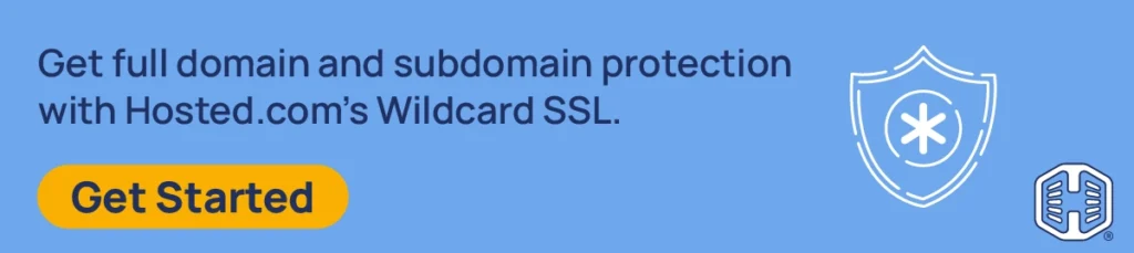 Strip Banner Text - Get full domain and subdomain protection with Hosted.com’s Wildcard SSL. [Get Started]
