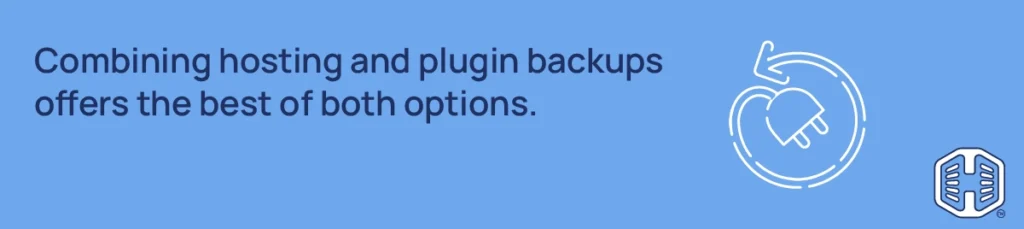 Strip Banner Text - Combining hosting and plugin backups offers the best of both options.