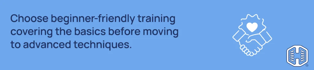 Strip Banner Text -Choose beginner-friendly training covering the basics before moving to advanced techniques. title=Choose beginner-friendly training covering the basics before moving to advanced techniques.