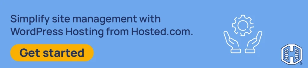 Strip Banner Text - Simplify site management with WordPress Hosting from Hosted®. [Get started]