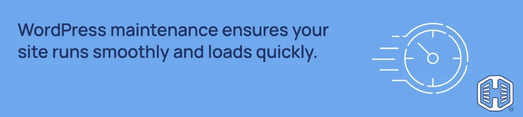 Strip Banner Text - WordPress maintenance ensures your site runs smoothly and loads quickly.